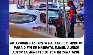 Faltando 15 minutos para o fim do mandato, Daniel Alonso autoriza aumento de 20% na Zona Azul; Vinicius Camarinha revoga a medida