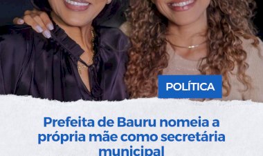 Prefeita de Bauru nomeia a mãe como secretária municipal. Lúcia Rosim assumirá o cargo com um salário bruto de R$ 16 mil.