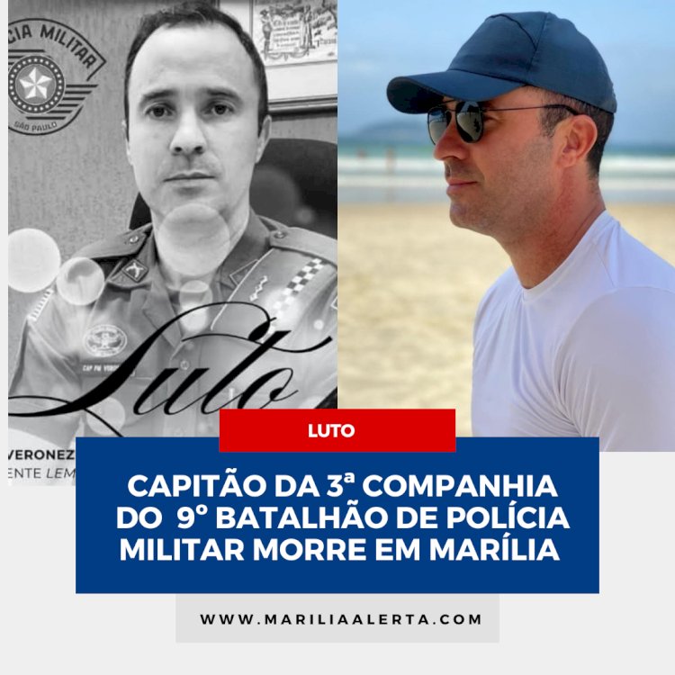 Capitão da 3ª Companhia do 9º Batalhão de Polícia Militar morre em Marília