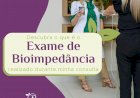 Descubra o que é Exame de Bioimpedância